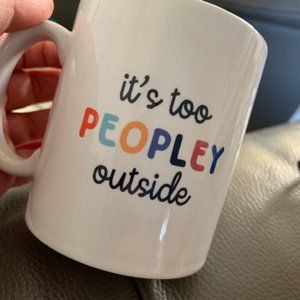 It's too peopley mug, funny gift, funny mug